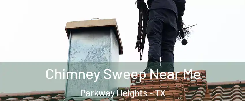 Chimney Sweep Near Me Parkway Heights - TX