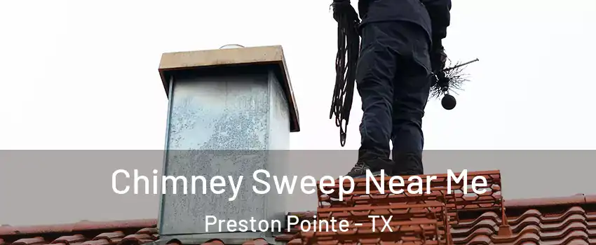 Chimney Sweep Near Me Preston Pointe - TX