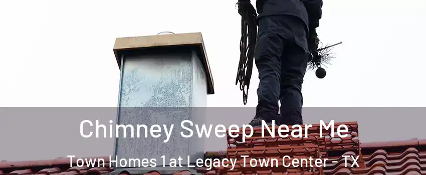 Chimney Sweep Near Me Town Homes 1 at Legacy Town Center - TX