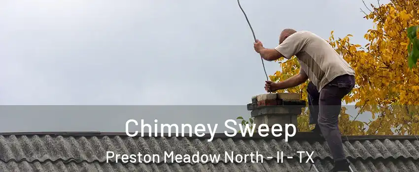 Chimney Sweep Preston Meadow North - II - TX