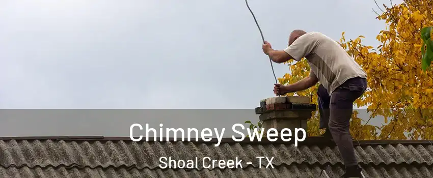 Chimney Sweep Shoal Creek - TX