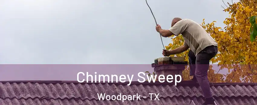 Chimney Sweep Woodpark - TX