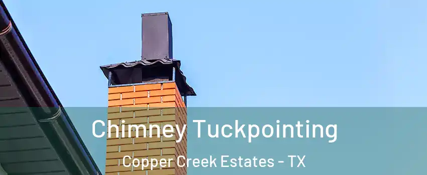 Chimney Tuckpointing Copper Creek Estates - TX