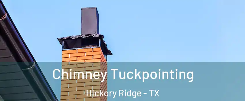 Chimney Tuckpointing Hickory Ridge - TX