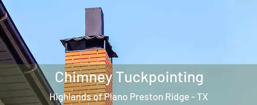 Chimney Tuckpointing Highlands of Plano Preston Ridge - TX