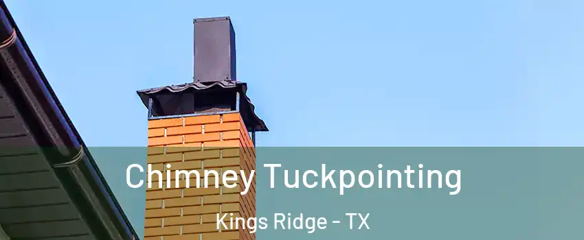 Chimney Tuckpointing Kings Ridge - TX