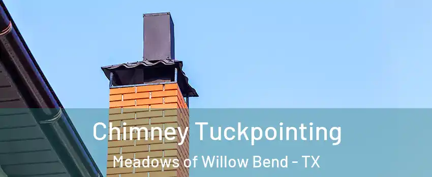 Chimney Tuckpointing Meadows of Willow Bend - TX