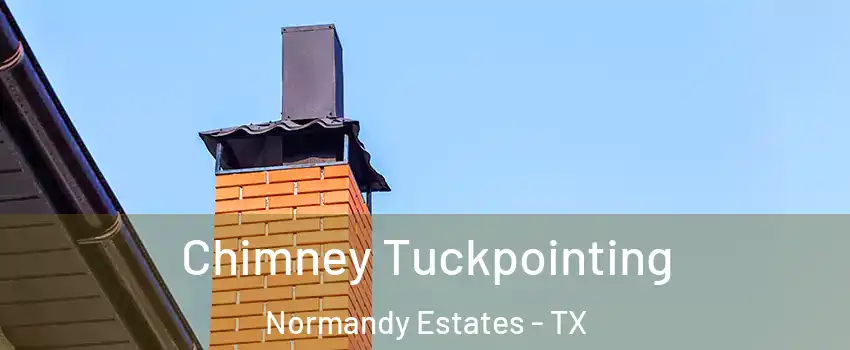 Chimney Tuckpointing Normandy Estates - TX