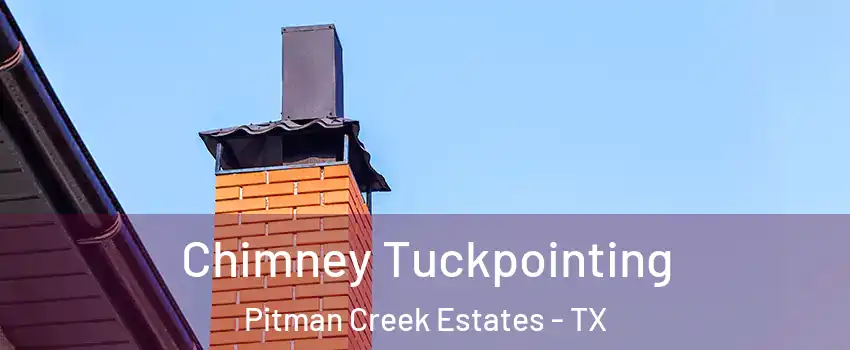 Chimney Tuckpointing Pitman Creek Estates - TX