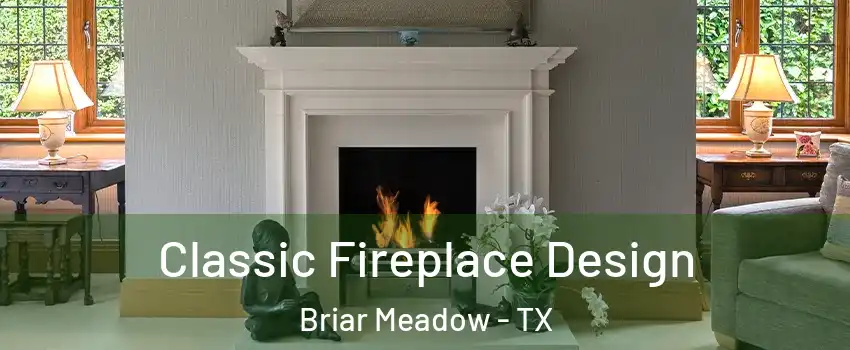 Classic Fireplace Design Briar Meadow - TX