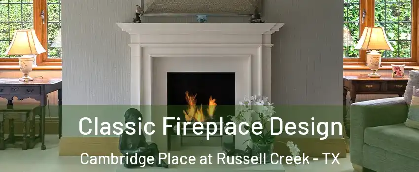 Classic Fireplace Design Cambridge Place at Russell Creek - TX