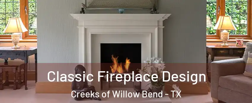 Classic Fireplace Design Creeks of Willow Bend - TX