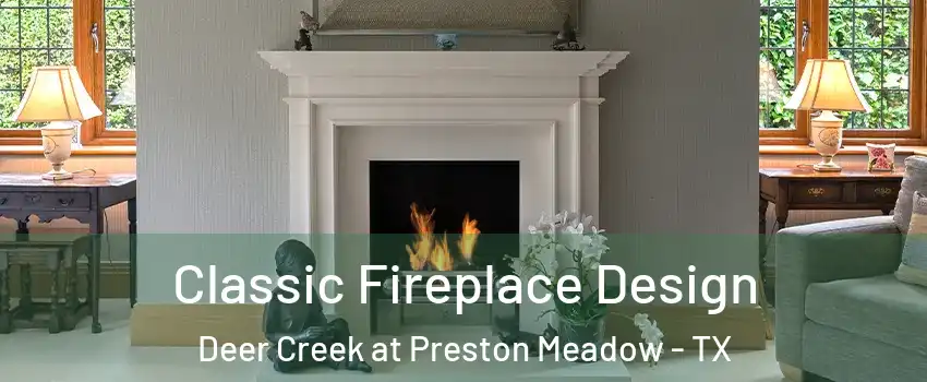 Classic Fireplace Design Deer Creek at Preston Meadow - TX