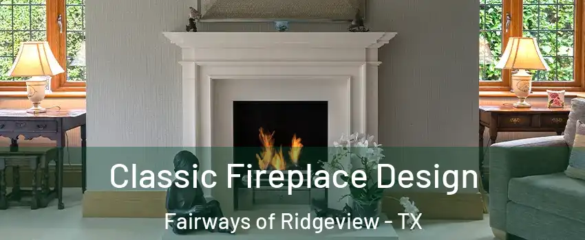 Classic Fireplace Design Fairways of Ridgeview - TX