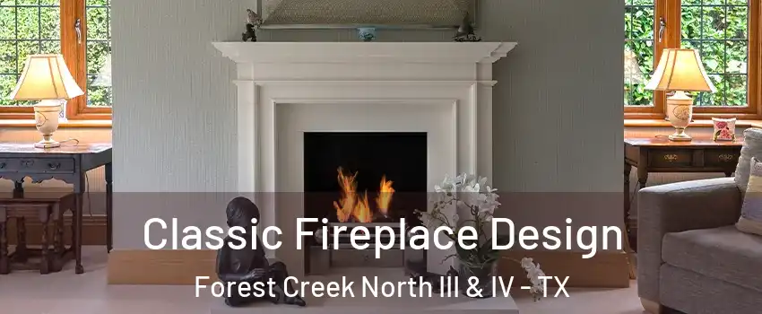 Classic Fireplace Design Forest Creek North III & IV - TX