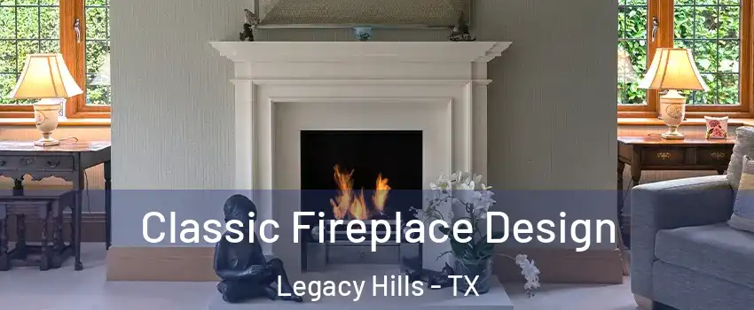 Classic Fireplace Design Legacy Hills - TX