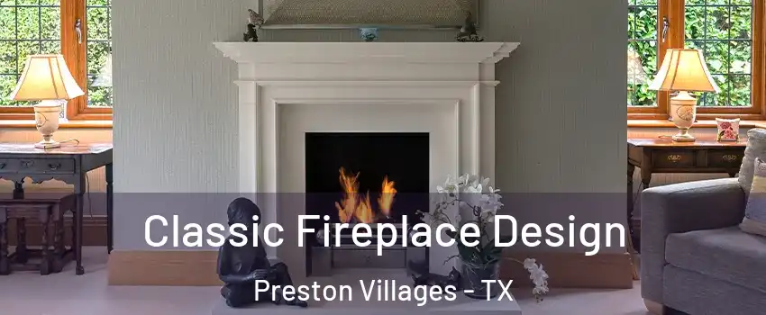 Classic Fireplace Design Preston Villages - TX