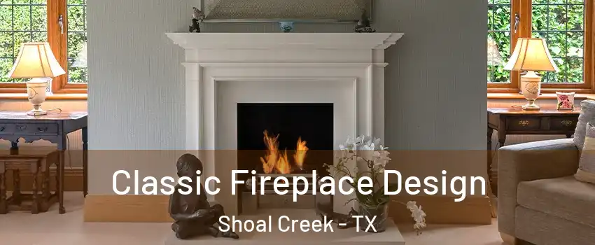 Classic Fireplace Design Shoal Creek - TX