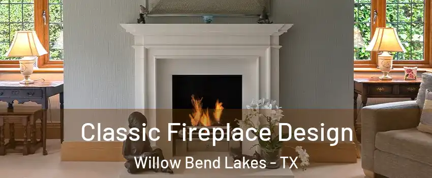 Classic Fireplace Design Willow Bend Lakes - TX