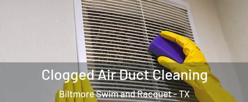 Clogged Air Duct Cleaning Biltmore Swim and Racquet - TX