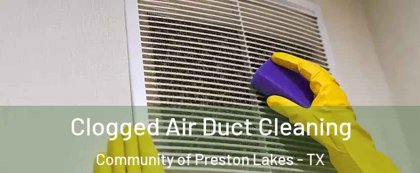 Clogged Air Duct Cleaning Community of Preston Lakes - TX