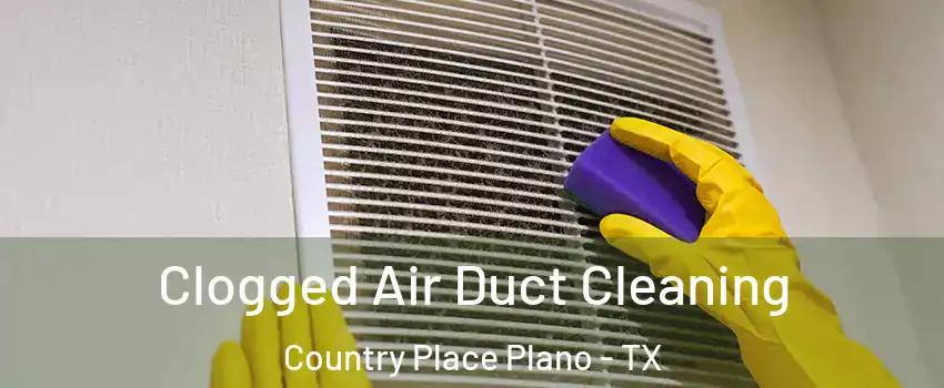 Clogged Air Duct Cleaning Country Place Plano - TX