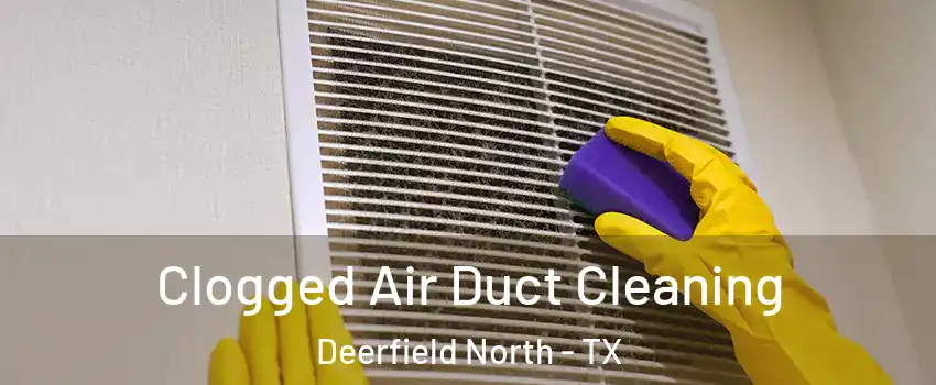 Clogged Air Duct Cleaning Deerfield North - TX