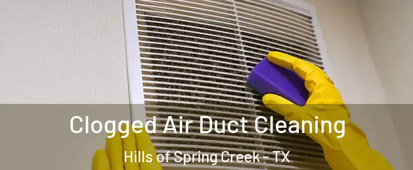 Clogged Air Duct Cleaning Hills of Spring Creek - TX