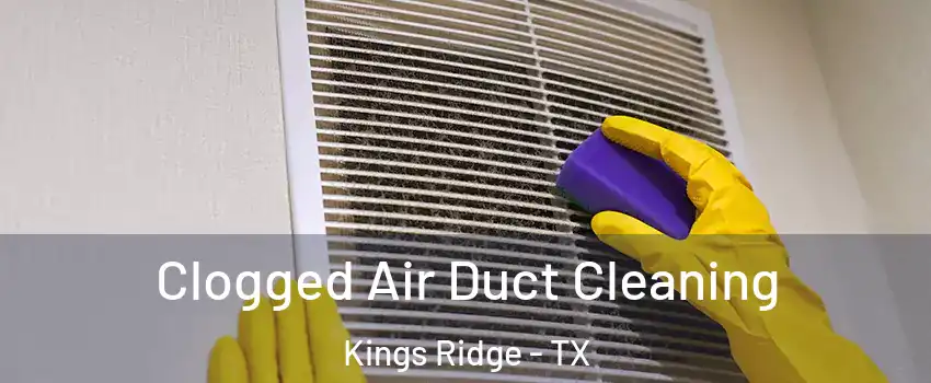 Clogged Air Duct Cleaning Kings Ridge - TX