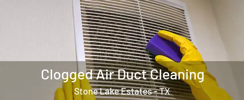 Clogged Air Duct Cleaning Stone Lake Estates - TX