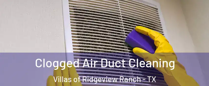 Clogged Air Duct Cleaning Villas of Ridgeview Ranch - TX