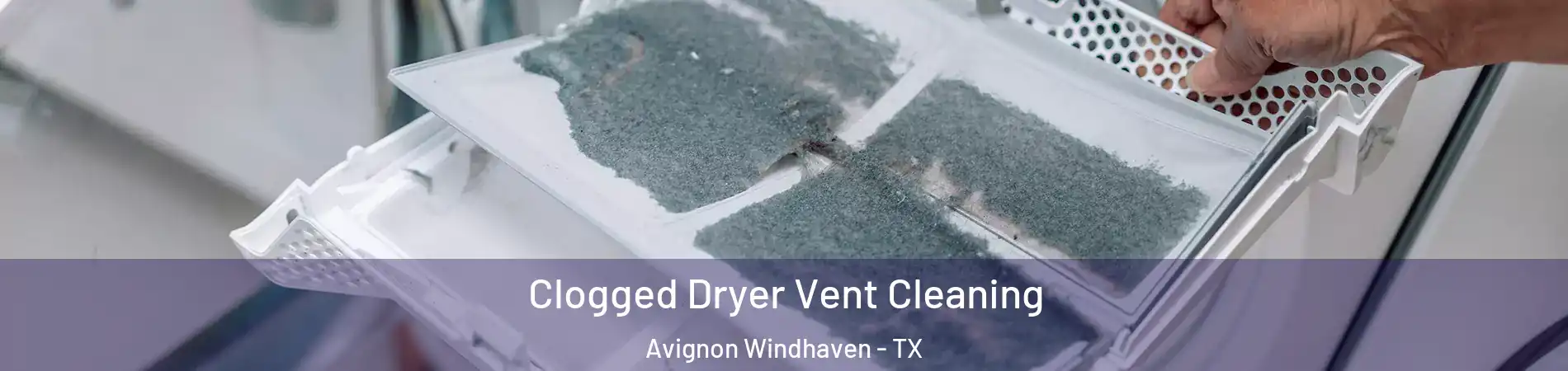 Clogged Dryer Vent Cleaning Avignon Windhaven - TX