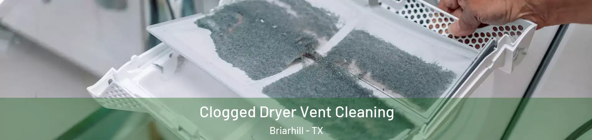 Clogged Dryer Vent Cleaning Briarhill - TX