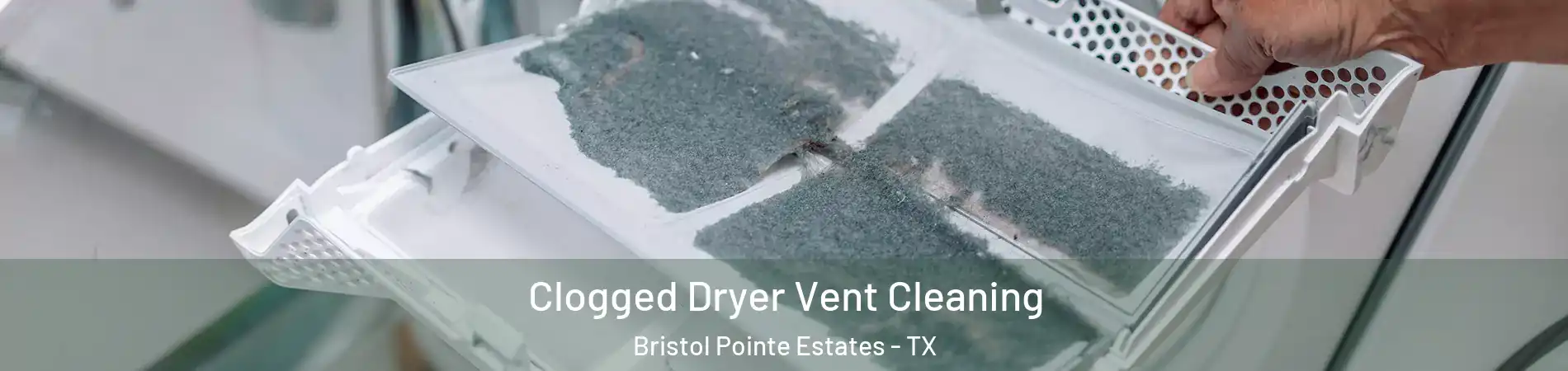 Clogged Dryer Vent Cleaning Bristol Pointe Estates - TX