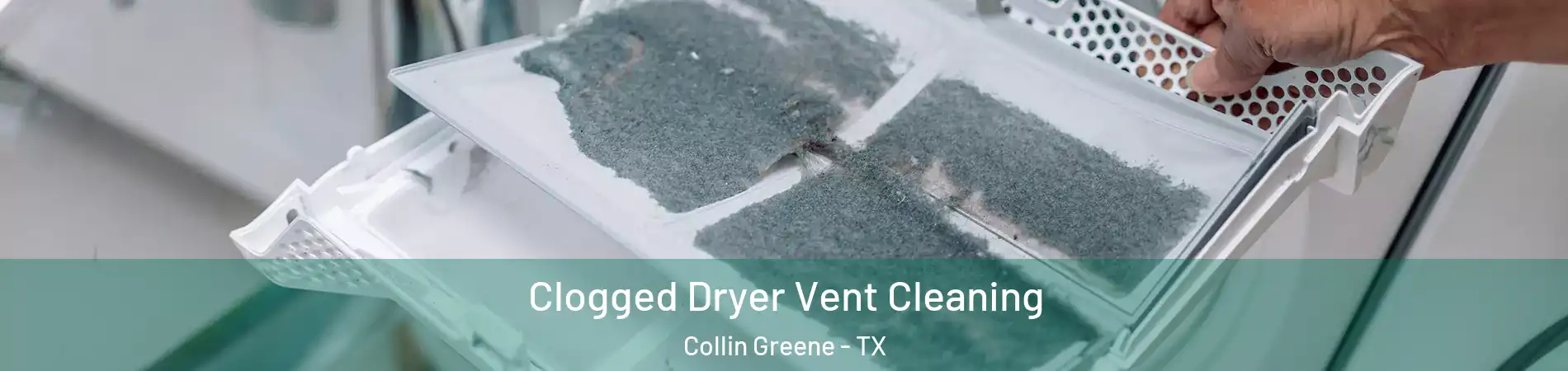 Clogged Dryer Vent Cleaning Collin Greene - TX