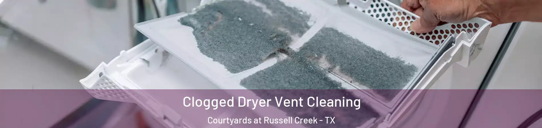 Clogged Dryer Vent Cleaning Courtyards at Russell Creek - TX