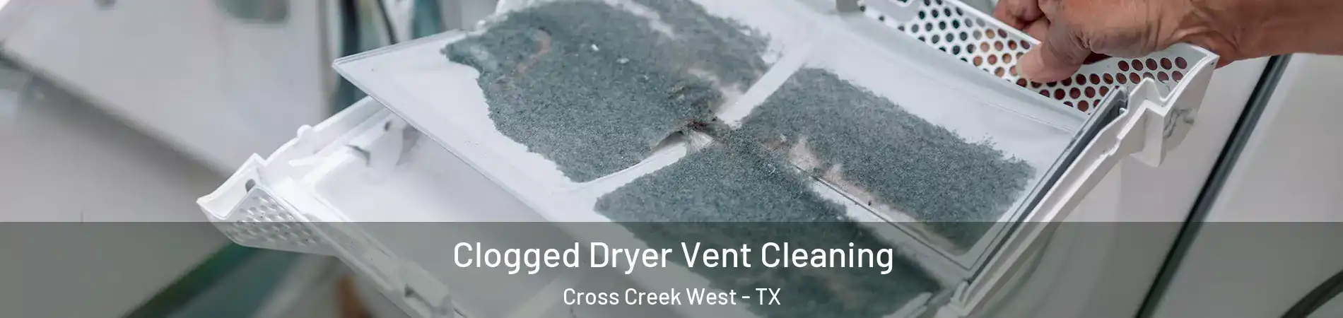 Clogged Dryer Vent Cleaning Cross Creek West - TX