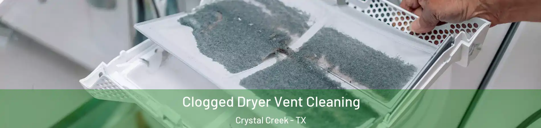 Clogged Dryer Vent Cleaning Crystal Creek - TX