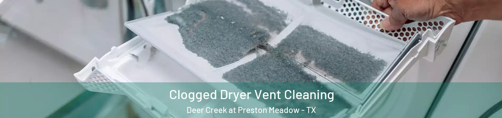 Clogged Dryer Vent Cleaning Deer Creek at Preston Meadow - TX