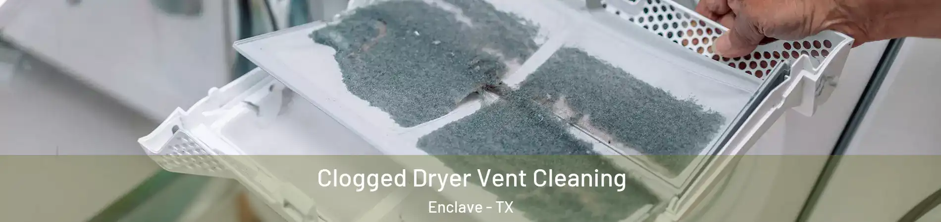 Clogged Dryer Vent Cleaning Enclave - TX