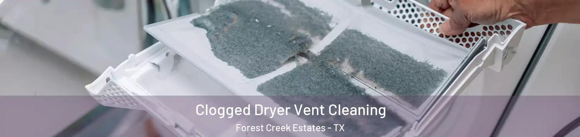 Clogged Dryer Vent Cleaning Forest Creek Estates - TX