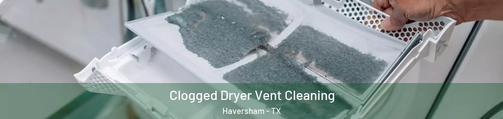 Clogged Dryer Vent Cleaning Haversham - TX