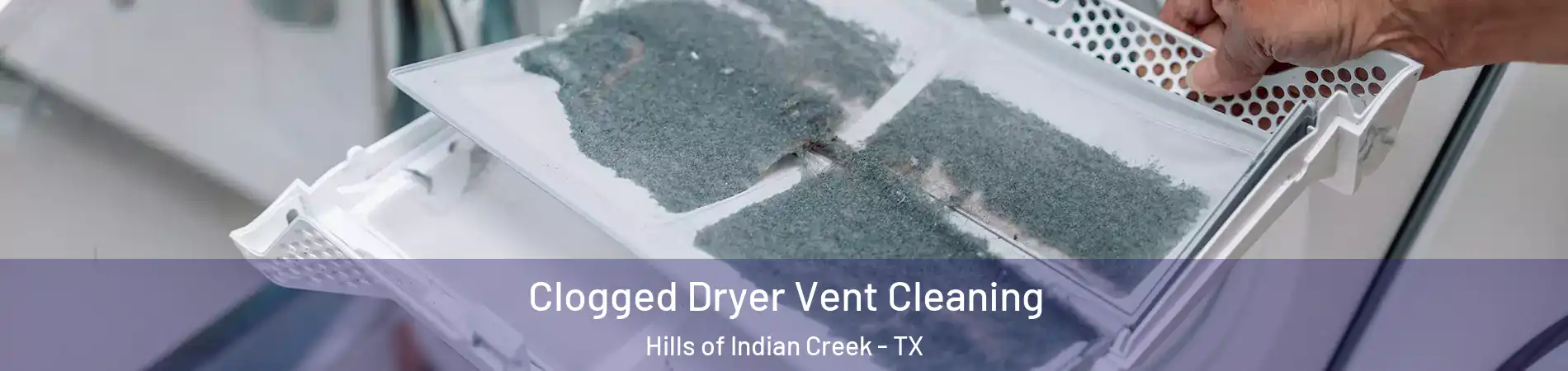 Clogged Dryer Vent Cleaning Hills of Indian Creek - TX