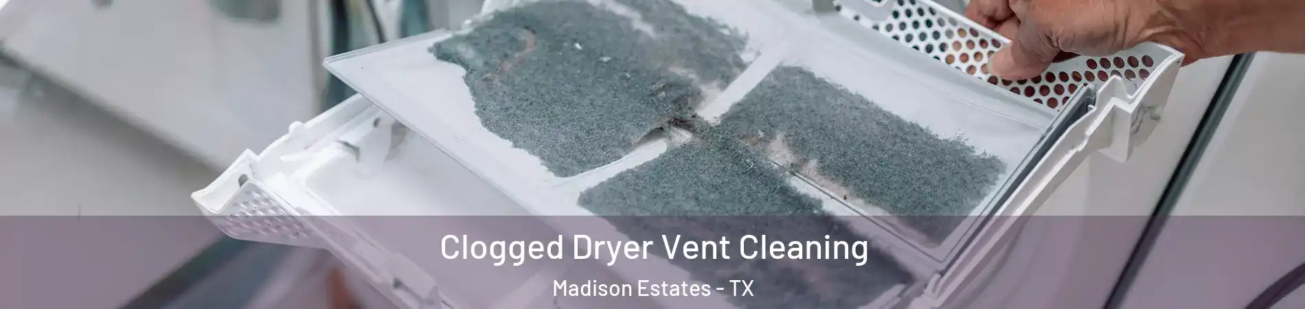 Clogged Dryer Vent Cleaning Madison Estates - TX