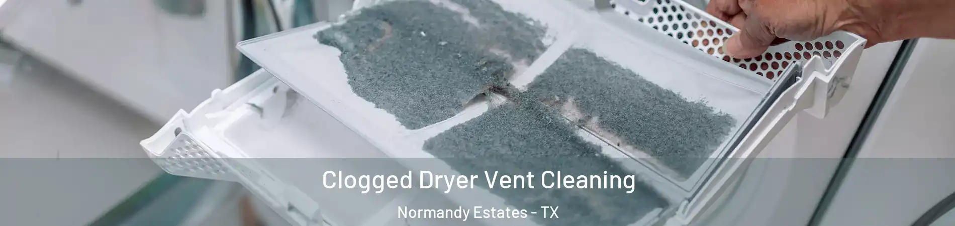 Clogged Dryer Vent Cleaning Normandy Estates - TX