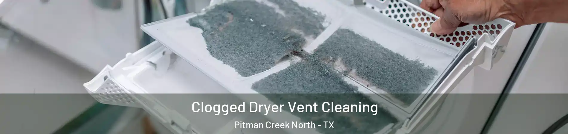 Clogged Dryer Vent Cleaning Pitman Creek North - TX