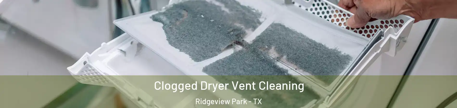 Clogged Dryer Vent Cleaning Ridgeview Park - TX