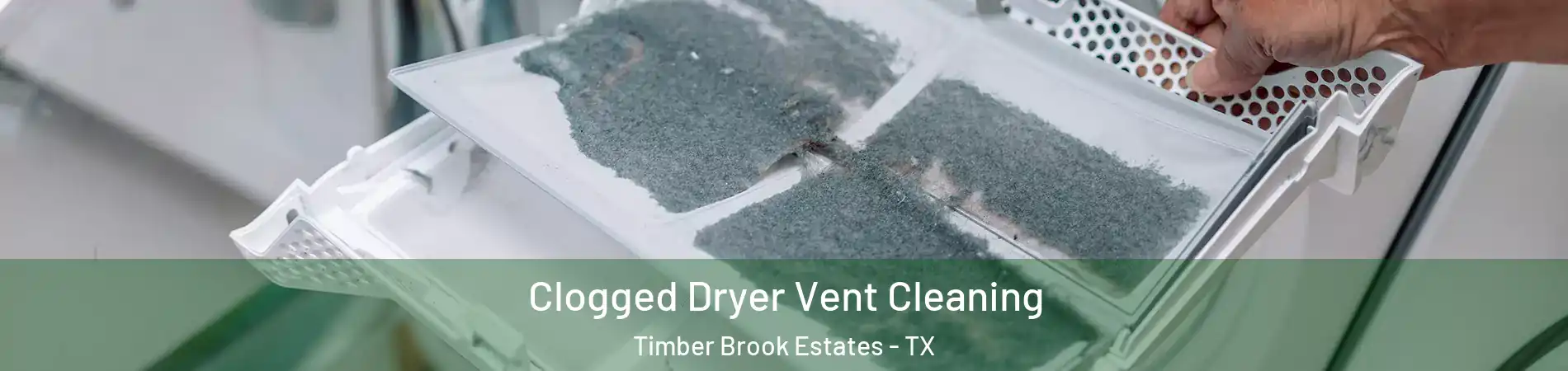 Clogged Dryer Vent Cleaning Timber Brook Estates - TX