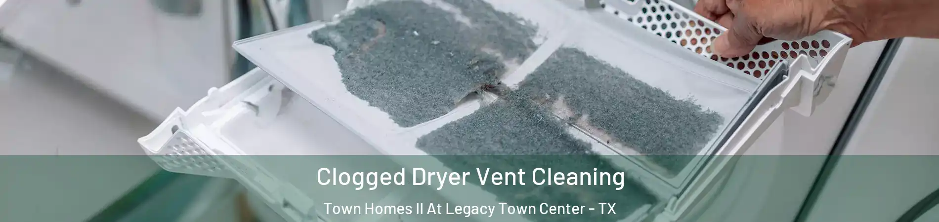 Clogged Dryer Vent Cleaning Town Homes II At Legacy Town Center - TX