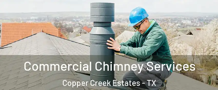 Commercial Chimney Services Copper Creek Estates - TX